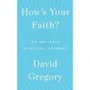 How's Your Faith : An Unlikely Spiritual Journey -Audio Book